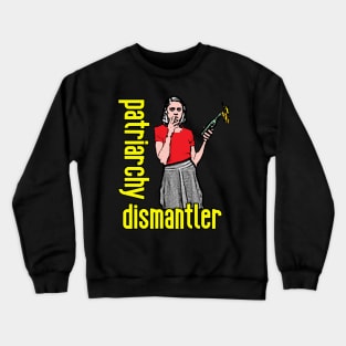 Patriarchy Dismantler Crewneck Sweatshirt